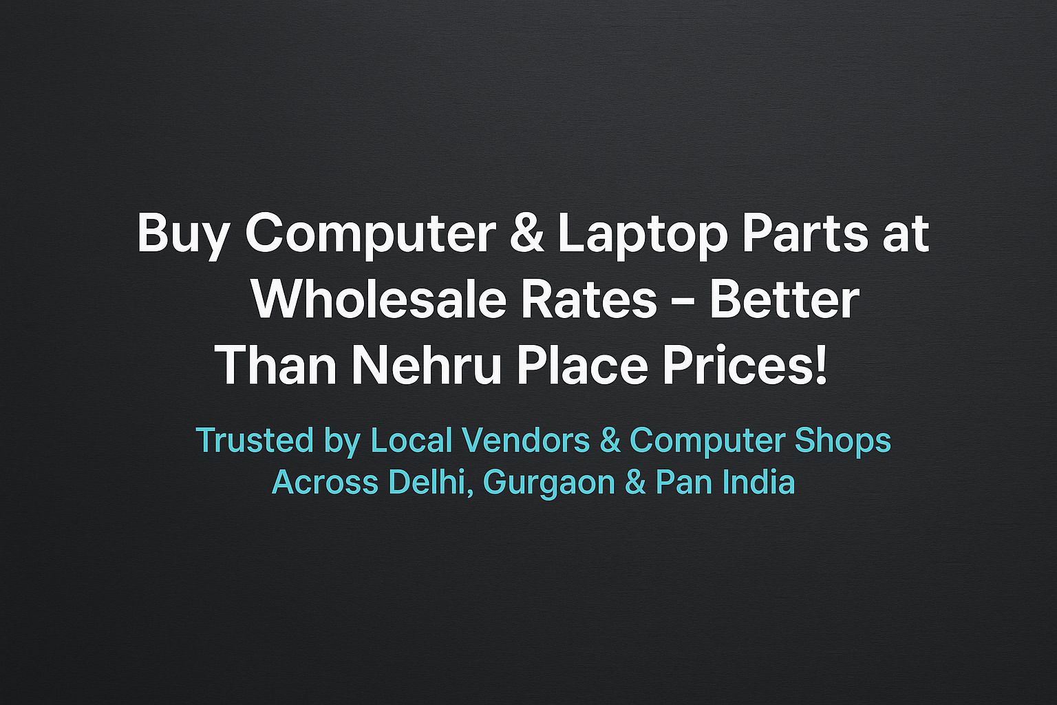 Wholesale Computer Parts & Laptop Accessories in India